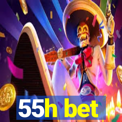 55h bet